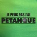 Je peux pas j'ai pétanque