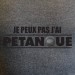 Je peux pas j'ai pétanque